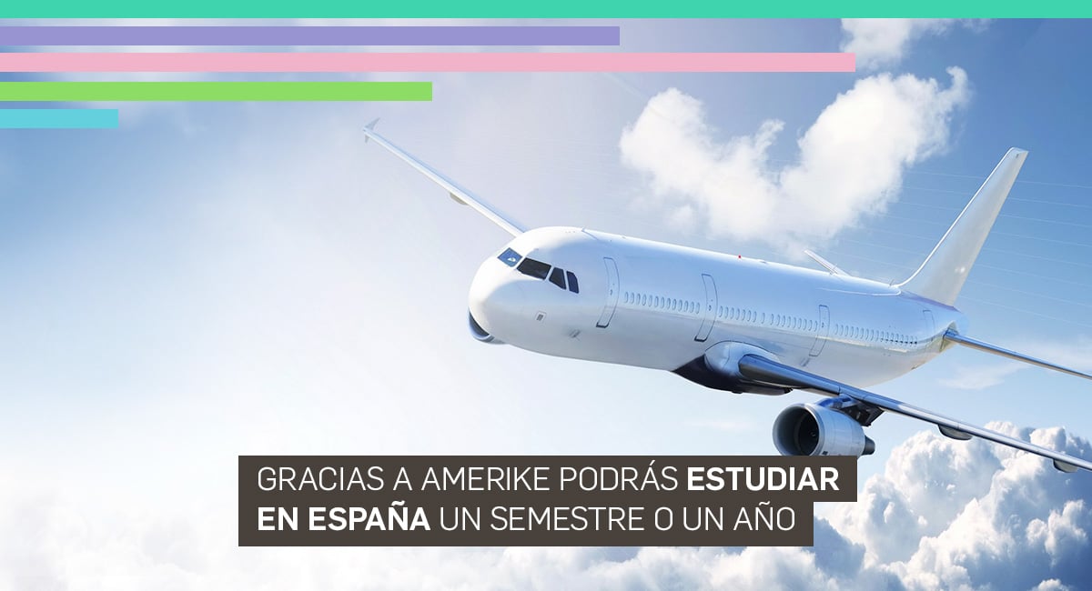 Gracias a Amerike podrás estudiar en España un semestre o un año