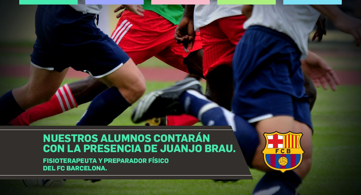 Nuestros alumnos contarán con la presencia de Juanjo Brau. Fisioterapeuta y Readaptador Físico del FC Barcelona