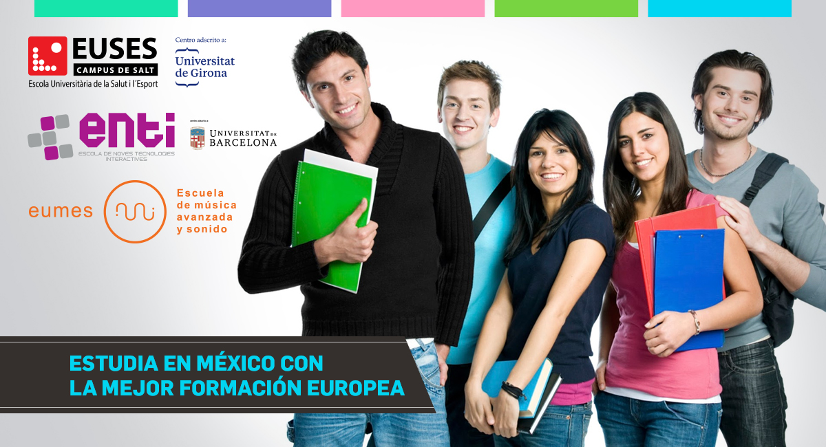 Estudia en México con la mejor formación Europea